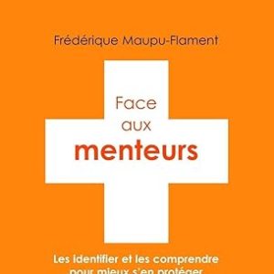 Face aux menteurs, les identifier et les comprendre pour mieux s'en protéger