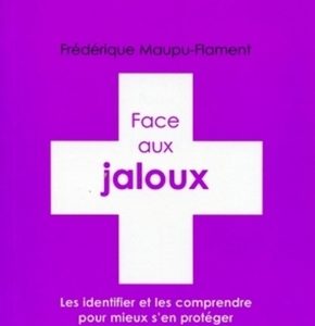 Face aux jaloux, les identifier et les comprendre pour mieux s'en protéger