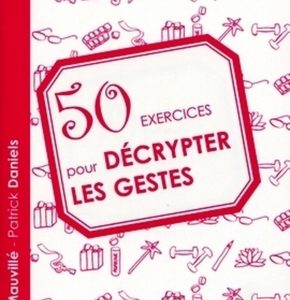 50 exercices pour décrypter les gestes