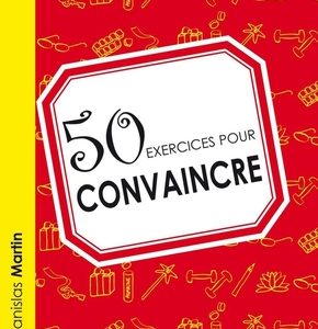 50 exercices pour convaincre