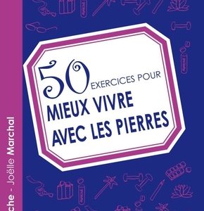 50 exercices pour mieux vivre avec les pierres