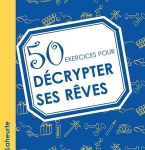 50 exercices pour décrypter ses rêves