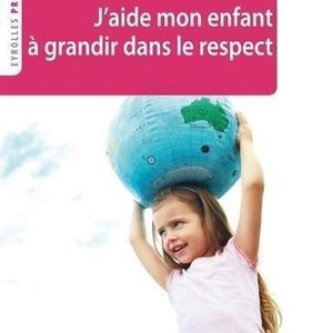 J'aide mon enfant à grandir dans le respect