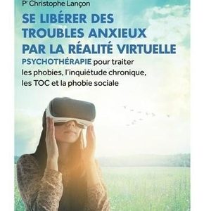 Se libérer des troubles anxieux par la réalité virtuelle