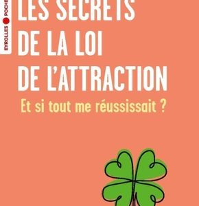 Les secrets de la loi de l'attraction, Et si tout me réussissait ?