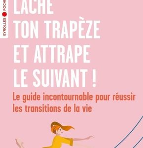Lâche ton trapèze et attrape le suivant !