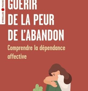 Guérir de la peur de l'abandon