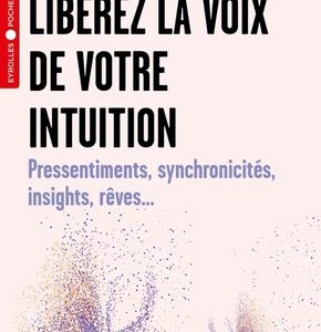 Libérez la voix de votre intuition