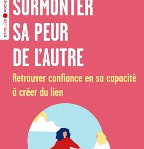Surmonter sa peur de l'autre, retrouver confiance en sa capacité à créer du lie