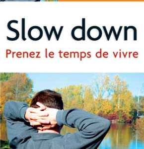 Slow down Prenez le temps de vivre