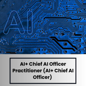 AI+ Chief AI Officer Practitioner (Examen inclus)