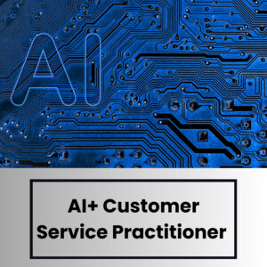 AI+ Customer Service Practitioner (Examen inclus)
